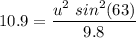 10.9=\dfrac{u^2\ sin^2(63)}{9.8}