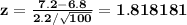 \bf z=\frac{7.2 - 6.8}{2.2/\sqrt{100}}=1.818181