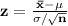 \bf z=\frac{\bar x - \mu}{\sigma/\sqrt{n}}