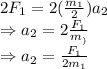 2F_1=2(\frac{m_1}{2})a_2\\\Rightarrow a_2=2\frac{F_1}{m_)}\\\Rightarrow a_2=\frac{F_1}{2m_1}