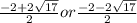 \frac{-2+2\sqrt{17} }{2} or  \frac{-2-2\sqrt{17} }{2}