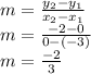 m=\frac{y_{2} -y_{1} }{x_{2} -x_{1} } \\m=\frac{-2-0}{0-(-3)}\\m=\frac{-2}{3}