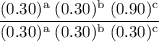 \rm \dfrac{(0.30)^a\;(0.30)^b\;(0.90)^c}{(0.30)^a\;(0.30)^b\;(0.30)^c}