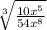 \sqrt[3]{\frac{10x^{5} }{54x^{8} } }