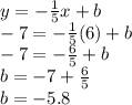 y=-\frac{1}{5}x+b\\-7=-\frac{1}{5}(6)+b\\-7=-\frac{6}{5}+b\\b=-7+\frac{6}{5}\\b=-5.8