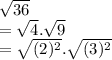 \sqrt{36}\\=\sqrt{4}.\sqrt{9}\\=\sqrt{(2)^2}.\sqrt{(3)^2}