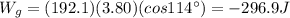 W_g=(192.1)(3.80)(cos 114^{\circ})=-296.9 J