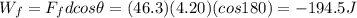 W_f = F_f d cos \theta =(46.3)(4.20)(cos 180)=-194.5 J