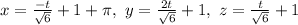 x=\frac{-t}{\sqrt{6}}+1+\pi, \ y=\frac{2t}{\sqrt{6}}+1, \ z=\frac{t}{\sqrt{6}}+1