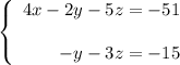 \left\{\begin{array}{r}4x-2y-5z=-51\\ \\-y-3z=-15\end{array}\right.