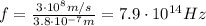 f=\frac{3\cdot 10^8 m/s}{3.8\cdot 10^{-7} m}=7.9 \cdot 10^{14} Hz