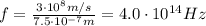 f=\frac{3\cdot 10^8 m/s}{7.5\cdot 10^{-7} m}=4.0 \cdot 10^{14} Hz