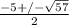 \frac{-5+/-\sqrt{57} }{2}