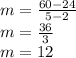 m= \frac{60-24}{5-2}\\ m= \frac{36}{3}\\ m=12