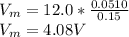 V_m=12.0*\frac{0.0510}{0.15}\\V_m=4.08V