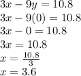 3x-9y=10.8\\3x-9(0)=10.8\\3x-0=10.8\\3x=10.8\\x=\frac{10.8}{3}\\x=3.6