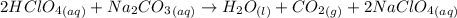 2HClO_4_{(aq)}+Na_2CO_3_{(aq)}\rightarrow H_2O_{(l)}+CO_2_{(g)}+2NaClO_4_{(aq)}