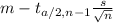 m-t_{a/2,n-1}\frac{s}{\sqrt{n} }