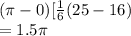 (\pi-0) [\frac{1}{6} (25-16)\\=1.5 \pi