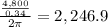 \frac{\frac{4,800}{0.34}}{2\pi}=2,246.9
