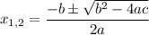 x_{1,2}=\dfrac{-b\pm\sqrt{b^2-4ac}}{2a}