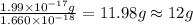 \frac{1.99 \times 10 ^{-17} g}{1.660\times 10^{-18}}=11.98 g\approx 12 g