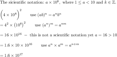 \text{The sicientific notation:}\ a\times10^k,\ \text{where}\ 1\leq a10\\\\=1.6\times10\times10^{16}\qquad\text{use}\ a^n\times a^m=a^{n+m}\\\\=1.6\times10^{17}