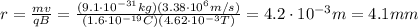 r=\frac{mv}{qB}=\frac{(9.1 \cdot 10^{-31} kg)(3.38\cdot 10^6 m/s)}{(1.6\cdot 10^{-19} C)(4.62\cdot 10^{-3}T)}=4.2\cdot 10^{-3} m=4.1 mm
