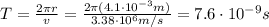 T=\frac{2\pi r}{v}=\frac{2\pi (4.1\cdot 10^{-3} m)}{3.38\cdot 10^6 m/s}=7.6\cdot 10^{-9}s