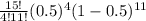 \frac{15!}{4!11!} (0.5)^{4} (1-0.5)^{11}