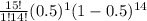 \frac{15!}{1!14!} (0.5)^{1} (1-0.5)^{14}