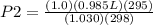 P2=\frac{(1.0)(0.985L)(295)}{(1.030)(298)}