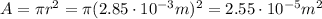 A=\pi r^2=\pi (2.85\cdot 10^{-3} m)^2=2.55\cdot 10^{-5} m^2