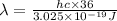 \lambda =\frac{hc\times 36}{3.025\times 10^{-19} J}