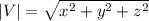 |V| = \sqrt{x^2+y^2+z^2}