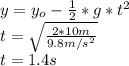 y=y_o-\frac{1}{2}*g*t^2\\t=\sqrt{\frac{2*10m}{9.8m/s^2}}\\t=1.4s