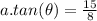 a.tan(\theta)=\frac{15}{8}