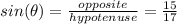 sin(\theta)=\frac{opposite}{hypotenuse}=\frac{15}{17}