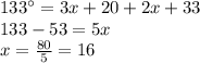 133\°=3x+20+2x+33\\133-53=5x\\x=\frac{80}{5}=16