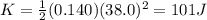 K=\frac{1}{2}(0.140)(38.0)^2=101 J
