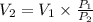 V_{2} = V_{1} \times \frac{P_{1}}{P_{2}}