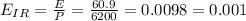E_{IR} = \frac{E}{P} = \frac{60.9}{6200} = 0.0098 = 0.001