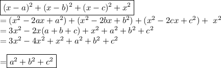 \boxed{(x-a)^2+(x-b)^2+(x-c)^2+x^2}\ \\&#10;=(x^2-2ax+a^2)+(x^2-2bx+b^2)+(x^2-2cx+c^2)+\ x^2\\&#10;=3x^2-2x(a+b+c)+x^2+a^2+b^2+c^2\\&#10;=3x^2-4x^2+x^2+a^2+b^2+c^2\\&#10;&#10;=\boxed{a^2+b^2+c^2}&#10;&#10;