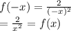f(-x) = \frac{2}{(-x)^{2}}\\ = \frac{2}{x^{2}} = f(x)