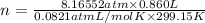n=\frac{8.16552 atm\times 0.860 L}{0.0821 atm L/mol K\times 299.15 K}