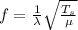f = \frac{1}{\lambda}\sqrt{\frac{T_s}{\mu}}