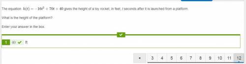 The equation h(t)=−16t^2+70t+40 gives the height of a toy rocket, in feet, t seconds after it is lau