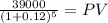 \frac{39000}{(1 + 0.12)^{5} } = PV