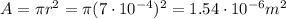 A=\pi r^2 = \pi (7\cdot 10^{-4})^2=1.54\cdot 10^{-6} m^2