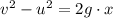v^2 - u^2 = 2g \cdot x
